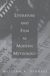 Cover image for Literature and Film as Modern Mythology