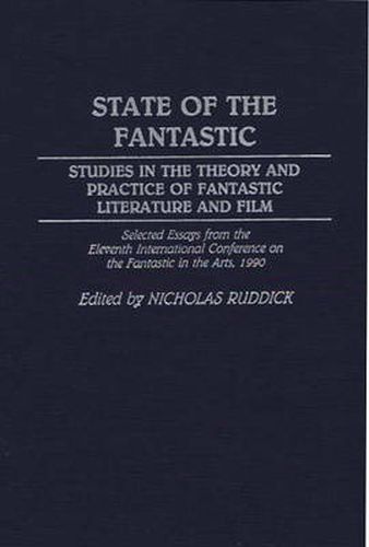 Cover image for State of the Fantastic: Studies in the Theory and Practice of Fantastic Literature and Film