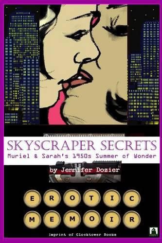 Cover image for Skyscraper Secrets: Muriel and Sarah's 1950s Summer of Wonder