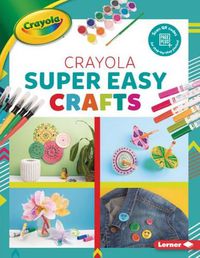 Cover image for Crayola (R) Super Easy Crafts