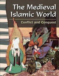 Cover image for The Medieval Islamic World: Conflict and Conquest