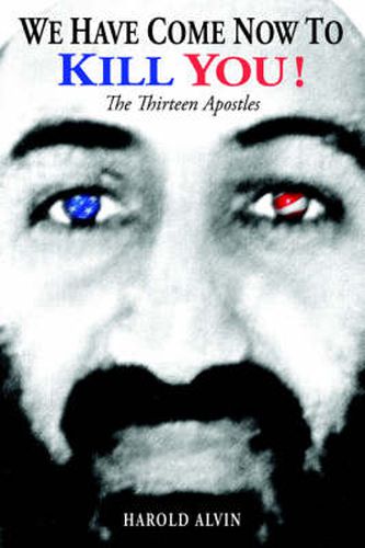 Cover image for We Have Come Now to Kill You!: The Thirteen Apostles