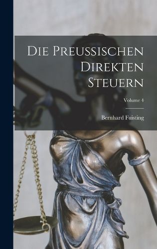 Cover image for Die Preussischen Direkten Steuern; Volume 4