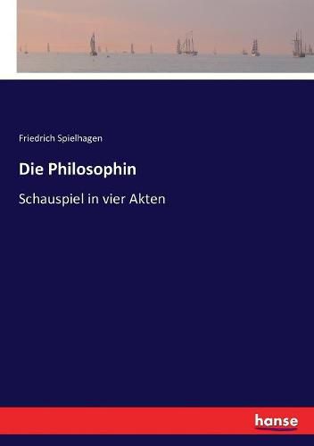 Die Philosophin: Schauspiel in vier Akten