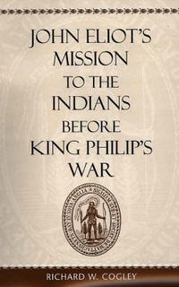 Cover image for John Eliot's Mission to the Indians before King Philip's War