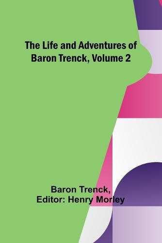 The Life and Adventures of Baron Trenck, Volume 2