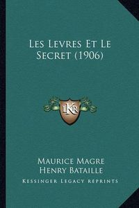 Cover image for Les Levres Et Le Secret (1906)