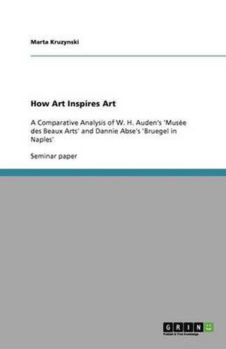 Cover image for How Art Inspires Art: A Comparative Analysis of W. H. Auden's 'Musee des Beaux Arts' and Dannie Abse's 'Bruegel in Naples