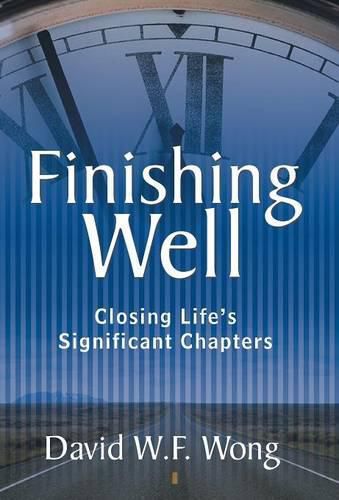 Finishing Well: Closing Life's Significant Chapters