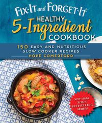 Cover image for Fix-It and Forget-It Healthy 5-Ingredient Cookbook: 150 Easy and Nutritious Slow Cooker Recipes