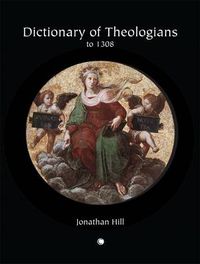 Cover image for Dictionary of Theologians: To 1308