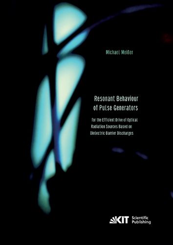 Cover image for Resonant Behaviour of Pulse Generators for the Efficient Drive of Optical Radiation Sources Based on Dielectric Barrier Discharges