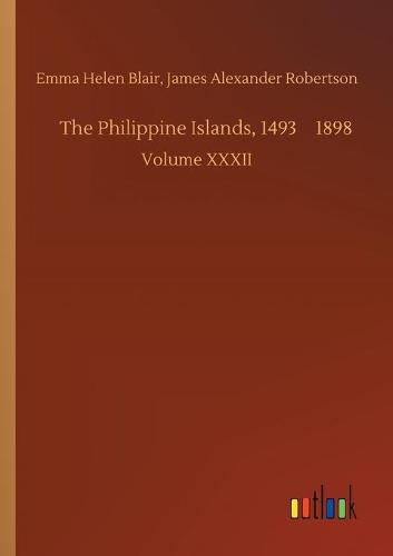 The Philippine Islands, 1493-1898