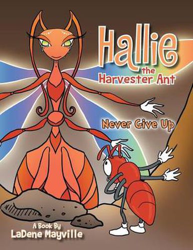 Hallie the Harvester Ant: Never Give Up