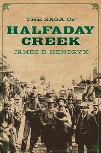 Cover image for The Saga of Halfaday Creek