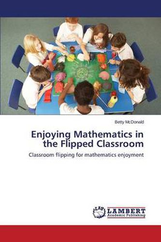 Cover image for Enjoying Mathematics in the Flipped Classroom