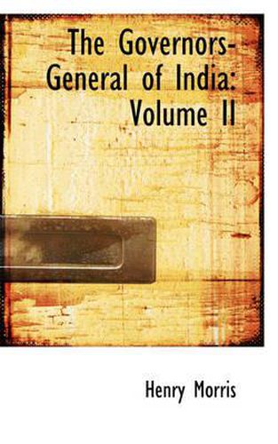 The Governors-General of India: Volume II