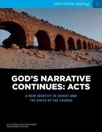 Cover image for God's Narrative Continues: Acts: A new identity in Christ and the birth of the Church