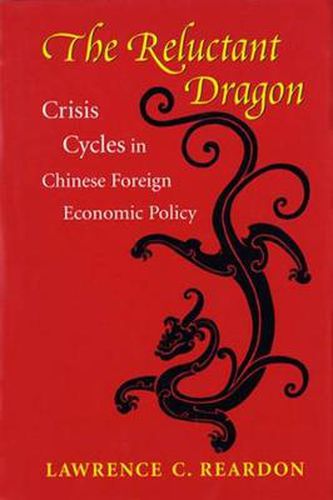 Cover image for The Reluctant Dragon: Crisis Cycles in Chinese Foreign Economic Policy