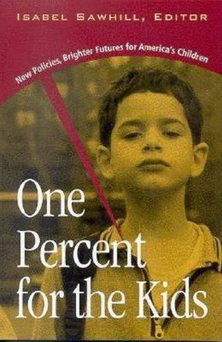 Cover image for One Percent for the Kids: New Policies, Brighter Futures for America's Children