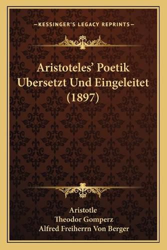 Aristotelesacentsa -A Cents Poetik Ubersetzt Und Eingeleitet (1897)