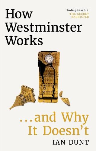 Cover image for How Westminster Works . . . and Why It Doesn't