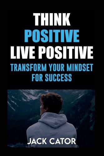 Cover image for Think Positive, Live Positive