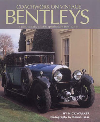 Coachwork on Vintage Bentleys: 3 Litre, 4.5 Litre, 6.5 Litre, Speed Six and 8 Litre, 1921-31