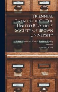 Cover image for Triennial Catalogue Of The United Brothers' Society Of Brown University