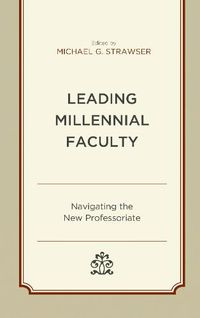 Cover image for Leading Millennial Faculty: Navigating the New Professoriate