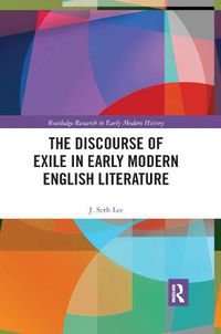 Cover image for The Discourse of Exile in Early Modern English Literature