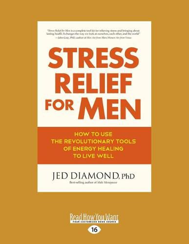 Cover image for Stress Relief for Men: How to Use the Revolutionary Tools of Energy Healing to Live Well