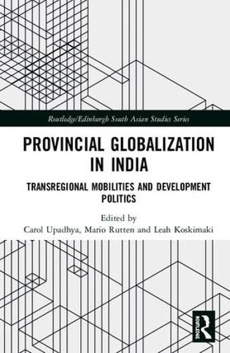 Cover image for Provincial Globalization in India: Transregional Mobilities and Development Politics