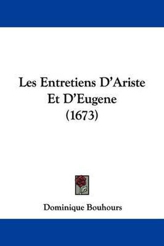 Les Entretiens D'Ariste Et D'Eugene (1673)