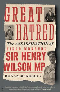Cover image for Great Hatred: The Assassination of Field Marshal Sir Henry Wilson MP