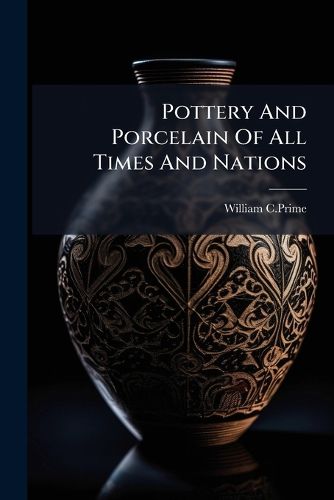 Cover image for Pottery And Porcelain Of All Times And Nations