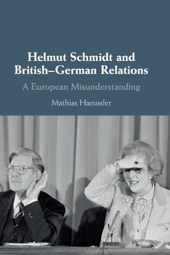 Cover image for Helmut Schmidt and British-German Relations: A European Misunderstanding