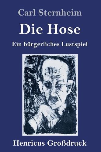 Cover image for Die Hose (Grossdruck): Ein burgerliches Lustspiel