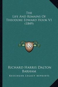 Cover image for The Life and Remains of Theodore Edward Hook V1 (1849)