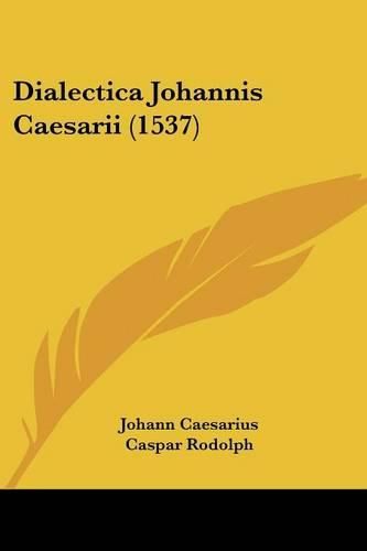 Cover image for Dialectica Johannis Caesarii (1537)