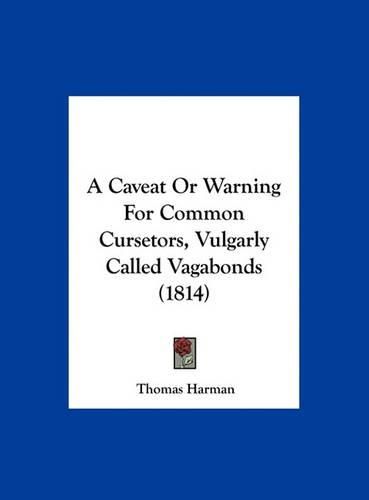 Cover image for A Caveat or Warning for Common Cursetors, Vulgarly Called Vagabonds (1814)