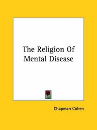 Cover image for The Religion of Mental Disease