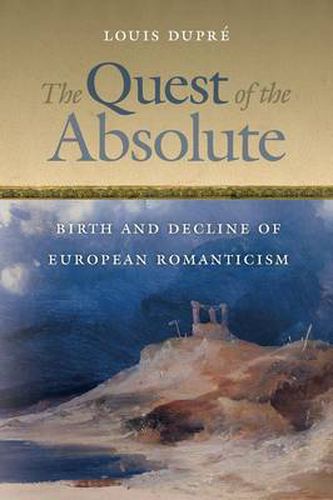 Cover image for The Quest of the Absolute: Birth and Decline of European Romanticism