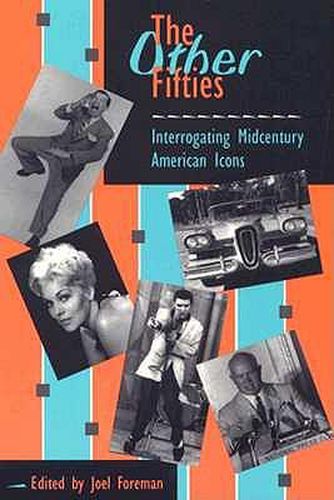 Cover image for The Other Fifties: Interrogating Midcentury American Icons