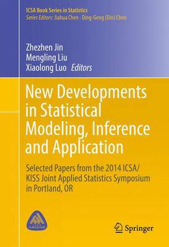 Cover image for New Developments in Statistical Modeling, Inference and Application: Selected Papers from the 2014 ICSA/KISS Joint Applied Statistics Symposium in Portland, OR