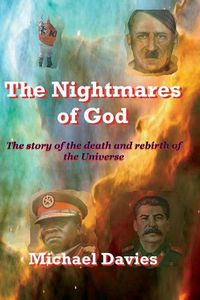 Cover image for The Nightmares of God: The Story of the Death and Rebirth of the Universe