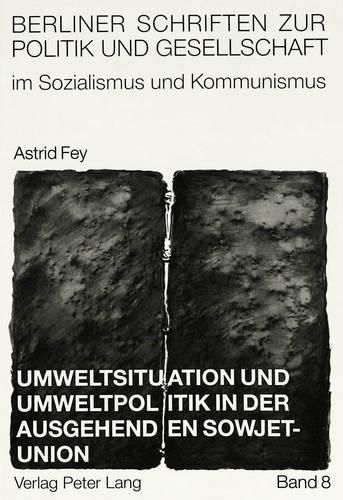 Cover image for Umweltsituation Und Umweltpolitik in Der Ausgehenden Sowjetunion:: Eine Vergleichende Fallstudie