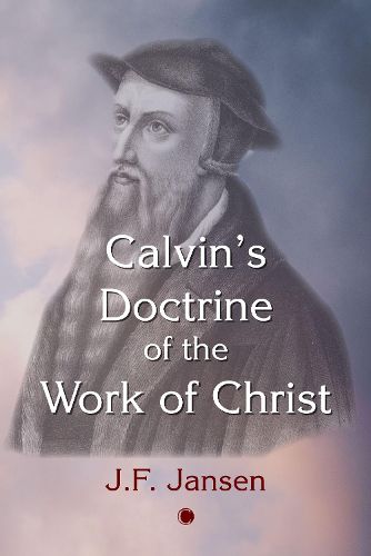 Cover image for Calvin's Doctrine of the Work of Christ