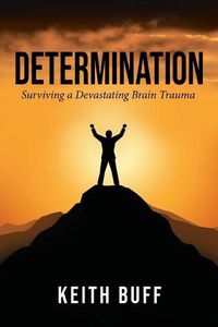 Cover image for Determination: Surviving a Devastating Brain Trauma