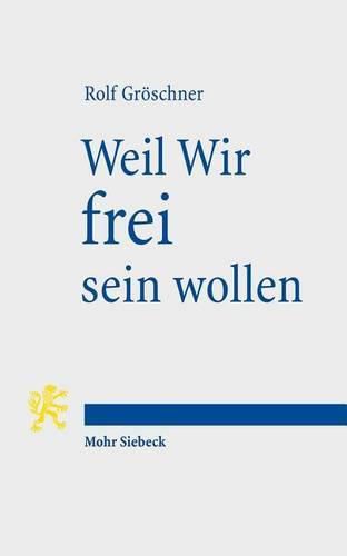 Cover image for Weil Wir frei sein wollen: Geschichten vom Geist republikanischer Freiheit